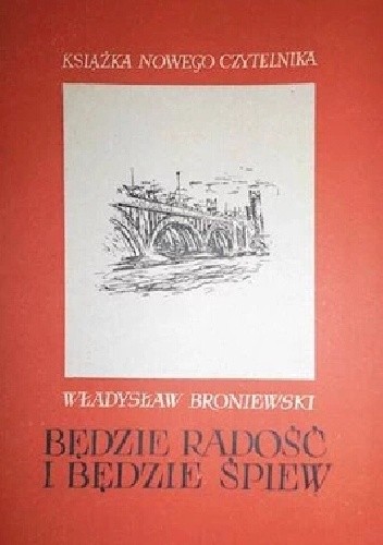 Będzie radość i będzie śpiew - Władysław Broniewski