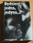 Będziesz jedna, jedyna - Barbara Czajkowska