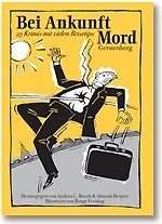Bei Ankunft Mord. 23 Krimis mit vielen Reisetips - Almuth Heuner
