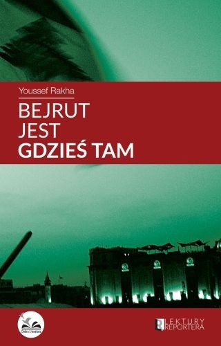 Bejrut jest gdzieś tam - Youssef Rakha