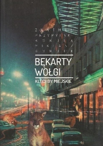 Bękarty Wołgi. Klechdy miejskie - Adam Miklasz