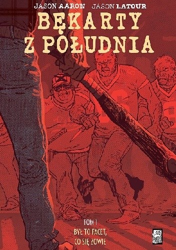 Bękarty z południa. Tom 1. Był to facet, co się zowie - Jason Aaron