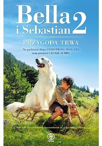 Bella i Sebastian 2. Przygoda trwa! - Nicolas Vanier