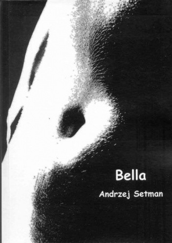 Bella - między pępkiem a granicą majtek - Andrzej Setman