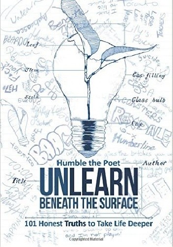 Beneath The Surface: 101 Honest Truths To Take Life Deeper - Humble The Poet