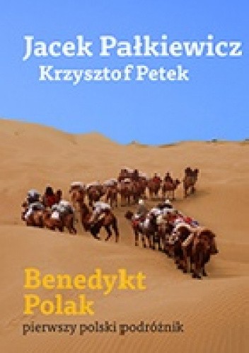 Benedykt Polak. Pierwszy polski podróżnik - Krzysztof Petek