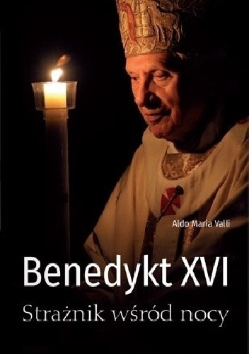 Benedykt XVI. Strażnik wśród nocy - Maria Valli Aldo