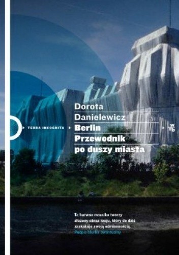 Berlin. Przewodnik po duszy miasta - Dorota Danielewicz-Kerska