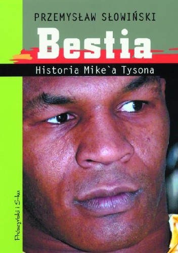 Bestia. Historia Mike'a Tysona - Przemysław Słowiński
