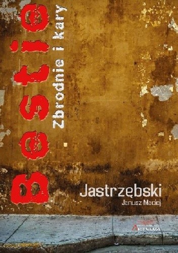 Bestie. Zbrodnie i kary - Janusz Maciej Jastrzębski