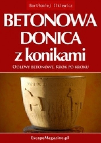 Betonowa donica z konikami. Odlewy betonowe. Krok po kroku - Bartłomiej Ilkiewicz