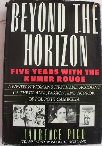 Beyond the Horizon. Five Years with the Khmer Rouge - Laurence Picq