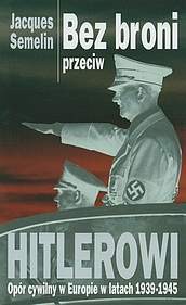 Bez broni przeciw Hitlerowi - Jacques Semelin