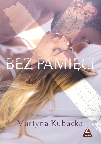 Bez pamięci - Martyna Kubacka
