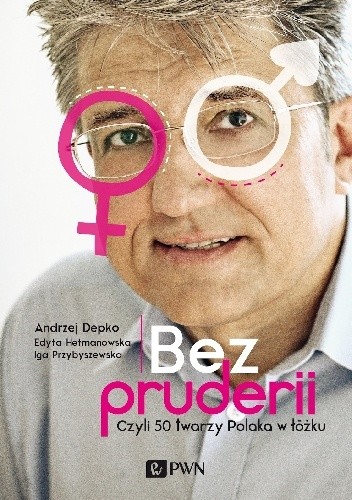 Bez pruderii. Czyli 50 twarzy Polaka w łóżku - Andrzej Depko