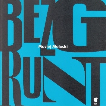 Bezgrunt - Maciej Melecki