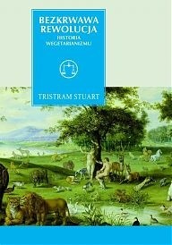 Bezkrwawa rewolucja. Historia wegetarianizmu od 1600 roku do czasów współczesnych - Tristram Stuart