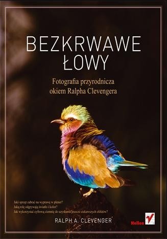 Bezkrwawe łowy. Fotografia przyrodnicza okiem Ralpha Clevengera - Ralph A. Clevenger