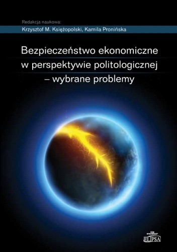 Bezpieczeństwo ekonomiczne w perspektywie politologicznej - wybrane problemy - Pronińska Kamila