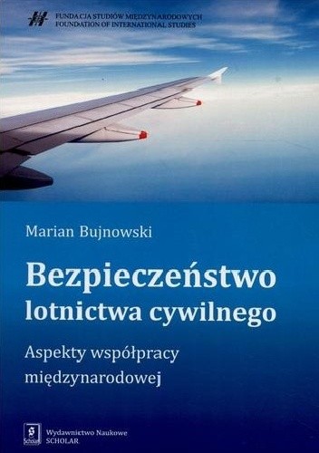 Bezpieczeństwo lotnictwa cywilnego : aspekty współpracy międzynarodowej - Marian Bujnowski