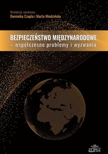Bezpieczeństwo międzynarodowe - współczesne problemy i wyzwania - Dominika Czapla