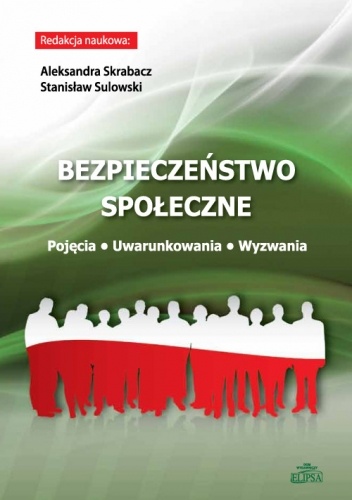 Bezpieczeństwo społeczne. Pojęcia - Uwarunkowania - Wyzwania - Stanisław Sulowski