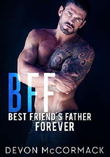 BFF: Best Friend's Father Forever - Devon McCormack