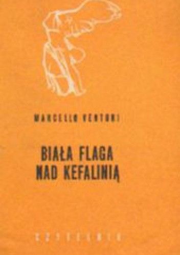 Biała flaga nad Kefalinią - Marcello Venturi