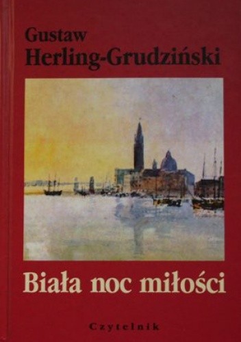 Biała noc miłości. Opowieść teatralna - Gustaw Herling-Grudziński