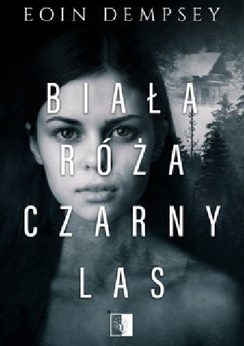 Biała róża, czarny las - Eoin Dempsey