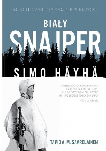 Biały snajper: Simo Häyhä - Tapio A. M. Saarelainen