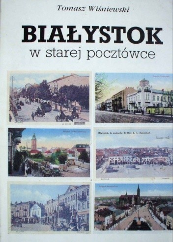 Białystok w starej pocztówce - Tomasz Wiśniewski