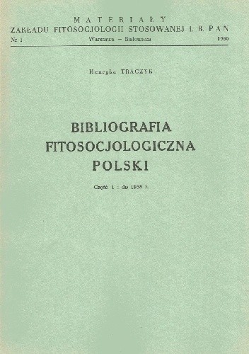 Bibliografia fitosocjologiczna Polski. Część 1: od 1958 r. - Henryka Traczyk