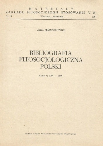 Bibliografia fitosocjologiczna Polski. Część 3; 1964-1966 - Aniela Matuszkiewicz