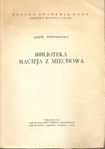 Biblioteka Macieja z Miechowa - Leszek Hajdukiewicz