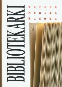 Bibliotekarki - Teresa Monika Rudzka