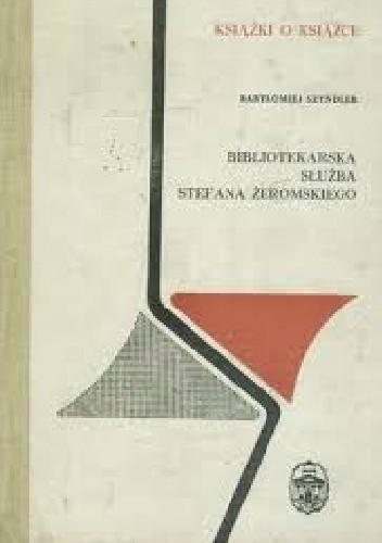 Bibliotekarska służba Stefana Żeromskiego - Bartłomiej Szyndler
