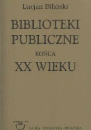 Biblioteki publiczne końca XX wieku - Lucjan Biliński