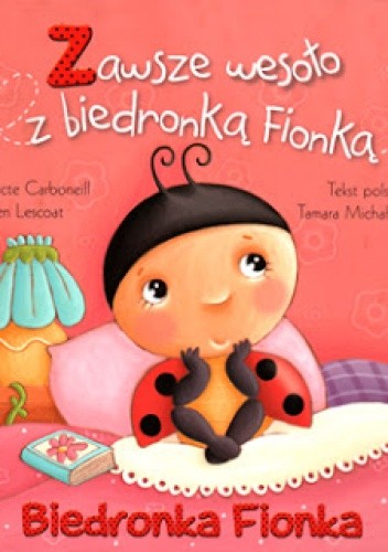 Biedronka Fionka. Zawsze wesoło z biedronką Fionką - Benedicte Carboneill