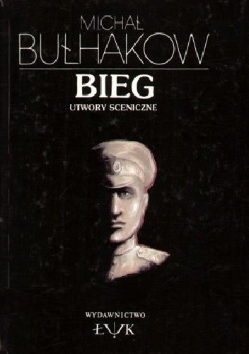 Bieg. Utwory sceniczne - Michaił Bułhakow