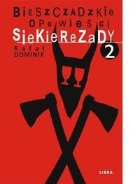 Bieszczadzkie opowieści Siekierezady 2 - Rafał Dominik