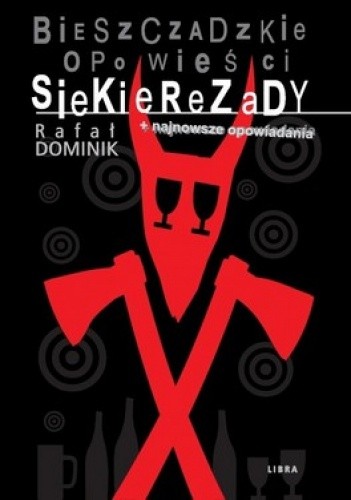 Bieszczadzkie opowieści Siekierezady + najnowsze opowiadania - Rafał Dominik
