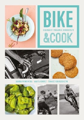 Bike&Cook. Kulinarny poradnik rowerzysty - Jagoda Podkowska
