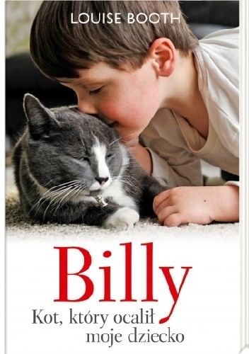 Billy. Kot, który ocalił moje dziecko - Louise Booth
