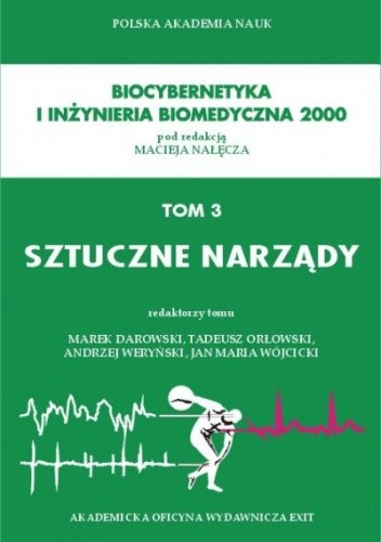 Biocybernetyka i inżynieria biomedyczna 2000, tom 3. Sztuczne narządy - Marek Darowski