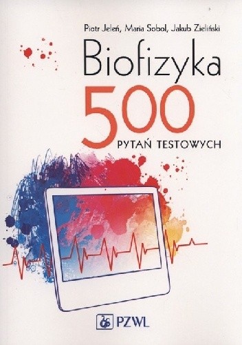 Biofizyka. 500 pytań testowych - Piotr Jeleń
