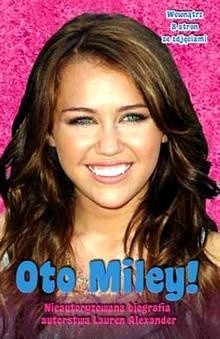 Biografia Hannah Montana. Oto Miley! - Lauren Alexander