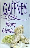 Biorę Ciebie... - Patricia Gaffney