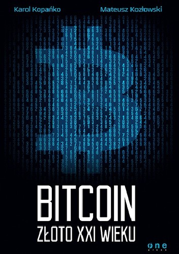 Bitcoin. Złoto XXI wieku - Karol Kopańko