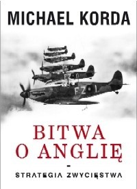 Bitwa o Anglię. Strategia zwycięstwa - Michael Korda